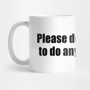 Please don't ask me to do anything Mug